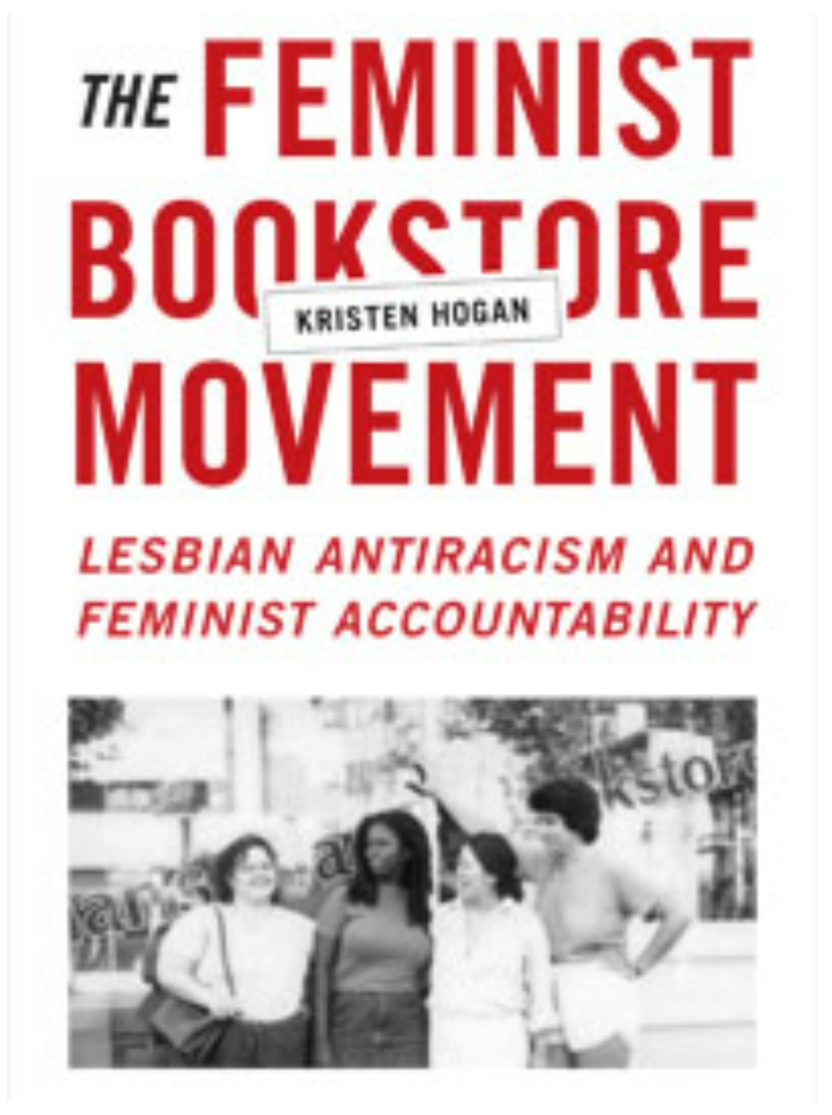 The Feminist Bookstore Movement: Lesbian Antiracism and Feminist Accountability.	